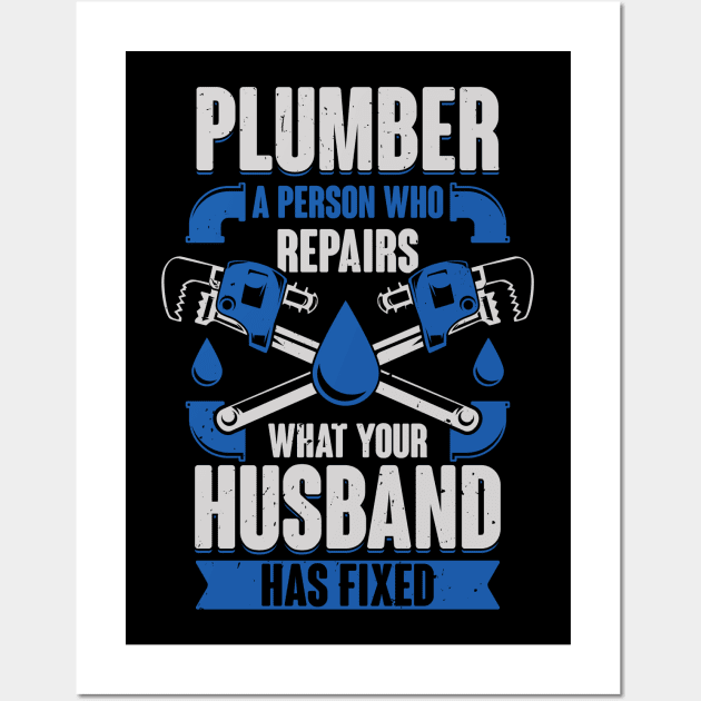 Funny Plumber Pipefitter Gift Wall Art by Dolde08